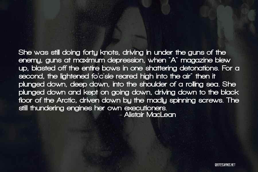 Guns Down Quotes By Alistair MacLean Guns Down Quotes By Alistair MacLean