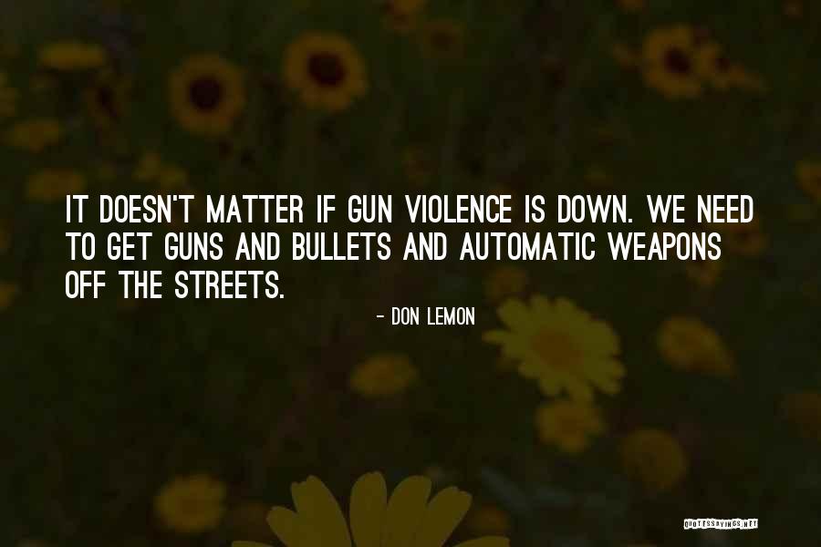Guns Down Quotes By Don Lemon Guns Down Quotes By Don Lemon
