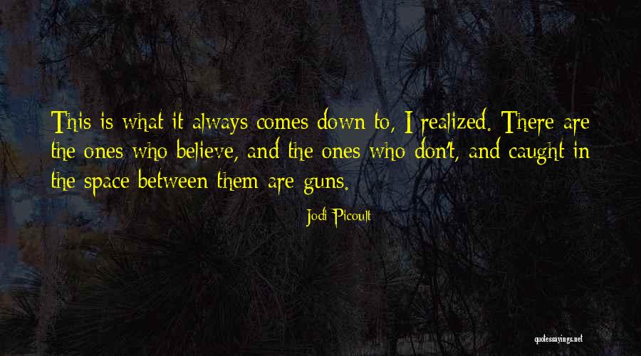 Guns Down Quotes By Jodi Picoult Guns Down Quotes By Jodi Picoult