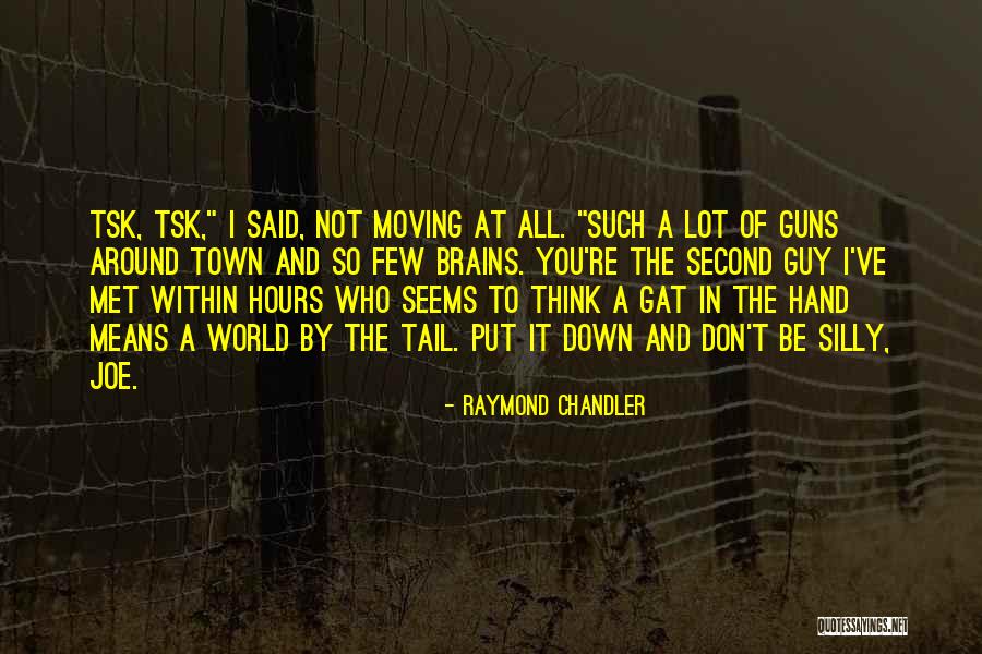 Guns Down Quotes By Raymond Chandler Guns Down Quotes By Raymond Chandler