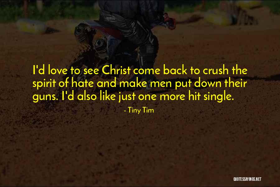 Guns Down Quotes By Tiny Tim Guns Down Quotes By Tiny Tim