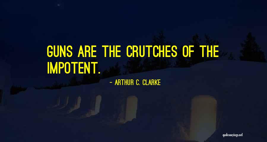 Guns Guns Quotes By Arthur C. Clarke