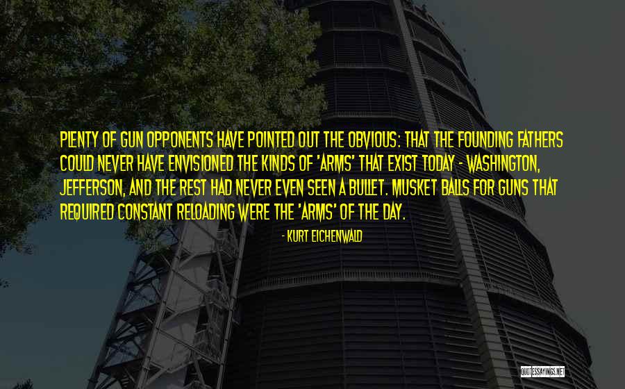 Guns Guns Quotes By Kurt Eichenwald Guns Guns Quotes By Kurt Eichenwald