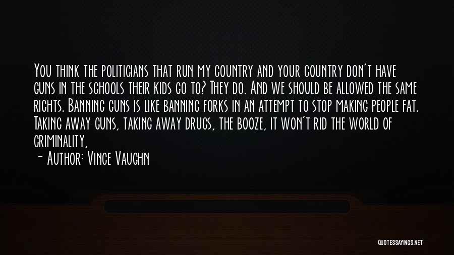 Guns In Schools Quotes By Vince Vaughn