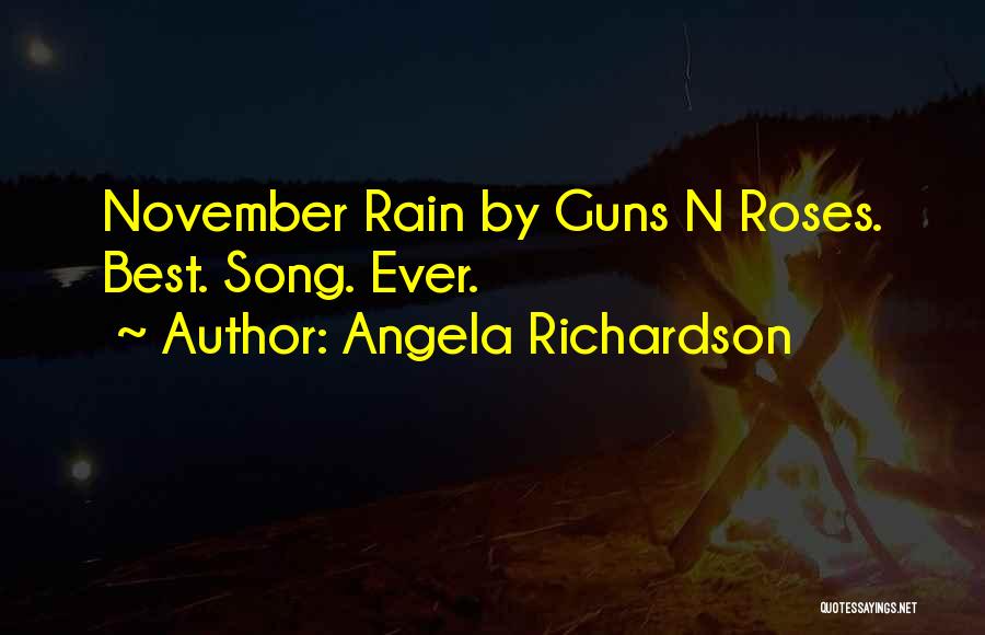 Guns N Roses November Rain Quotes By Angela Richardson