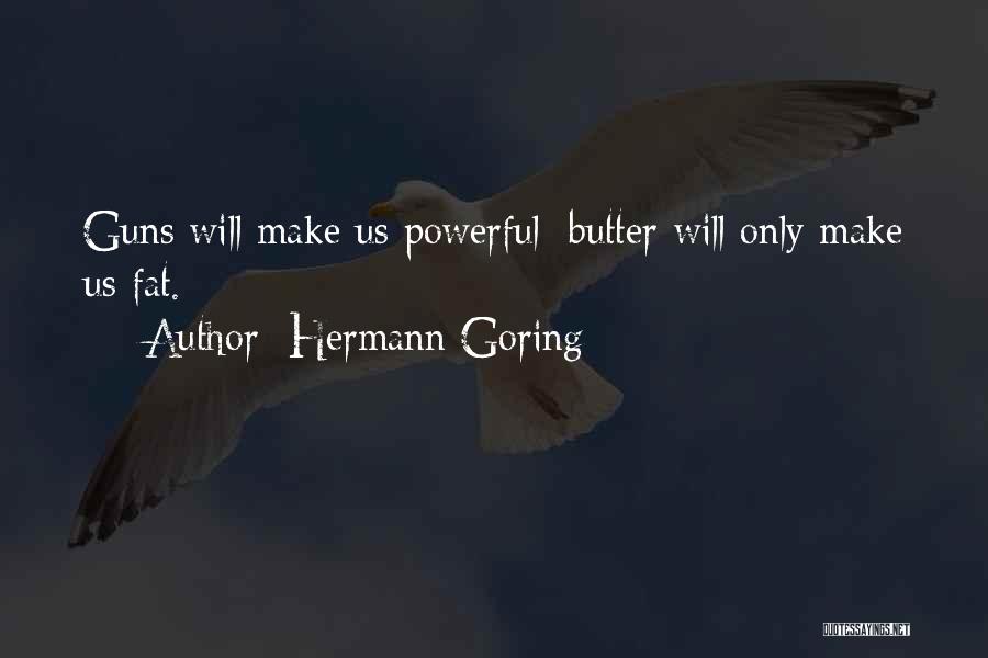 Guns Not Butter Quotes By Hermann Goring