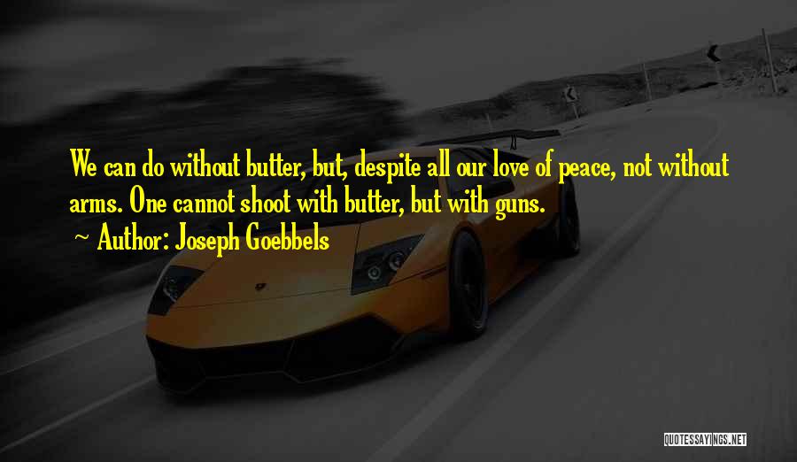 Guns Not Butter Quotes By Joseph Goebbels