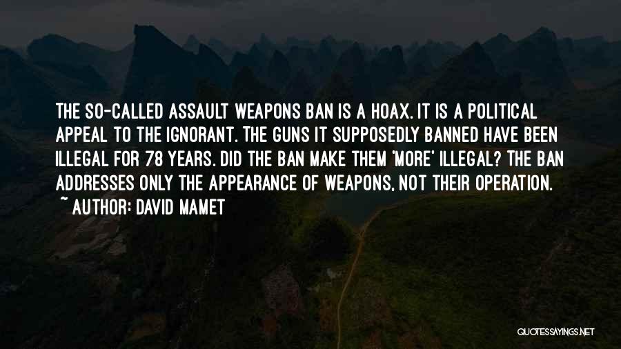 Guns Should Be Banned Quotes By David Mamet