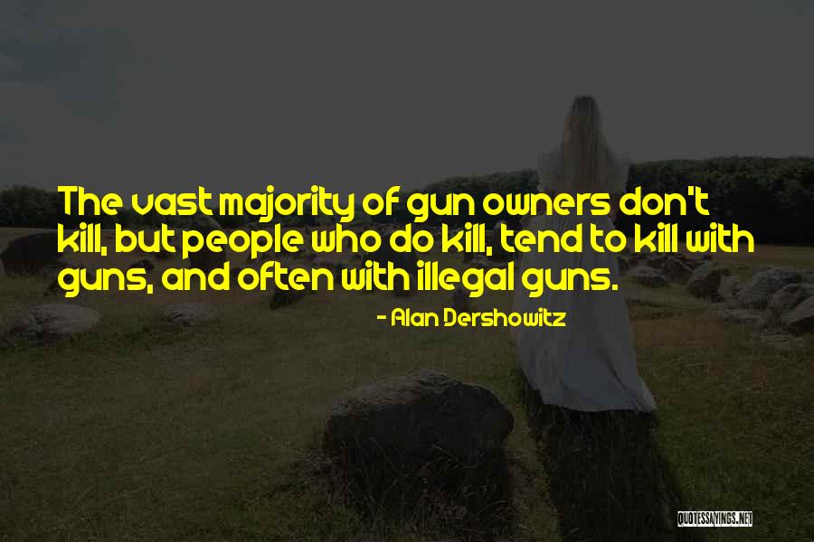 Guns Should Be Illegal Quotes By Alan Dershowitz Guns Should Be Illegal Quotes By Alan Dershowitz