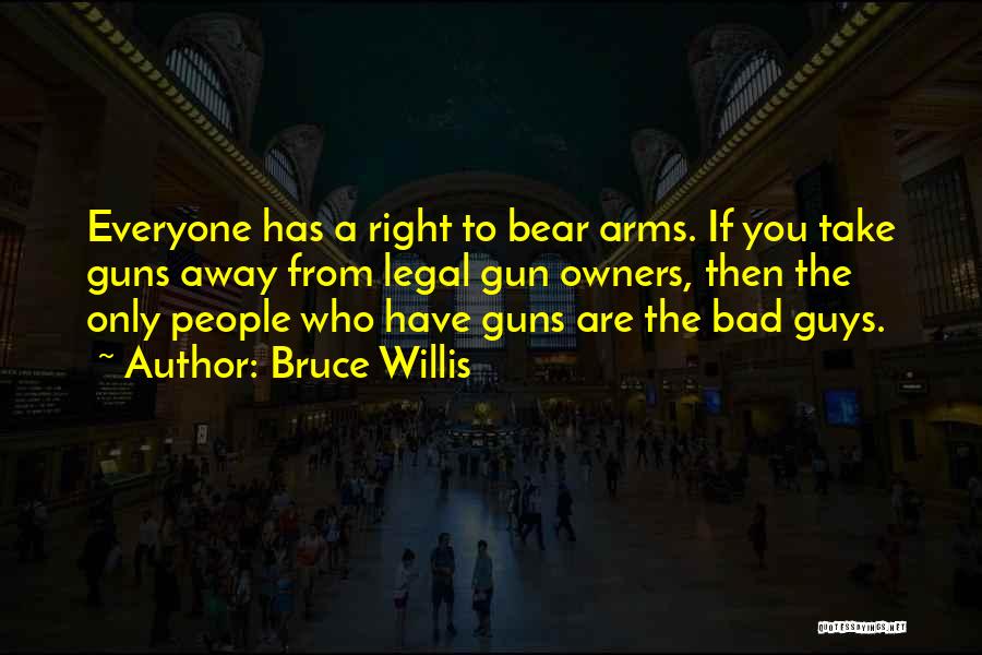 Guns Should Be Legal Quotes By Bruce Willis