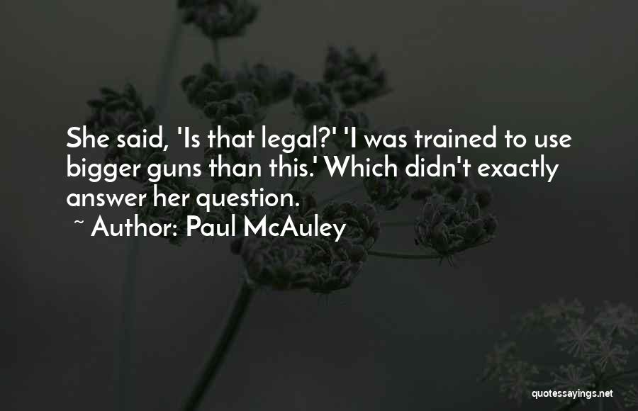 Guns Should Be Legal Quotes By Paul McAuley