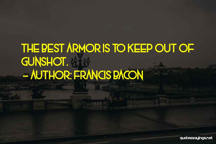 Gunshots Quotes By Francis Bacon