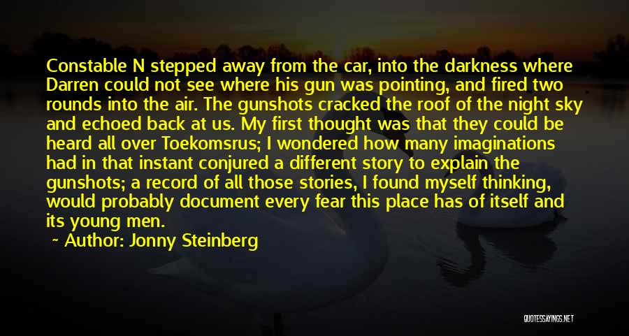 Gunshots Quotes By Jonny Steinberg
