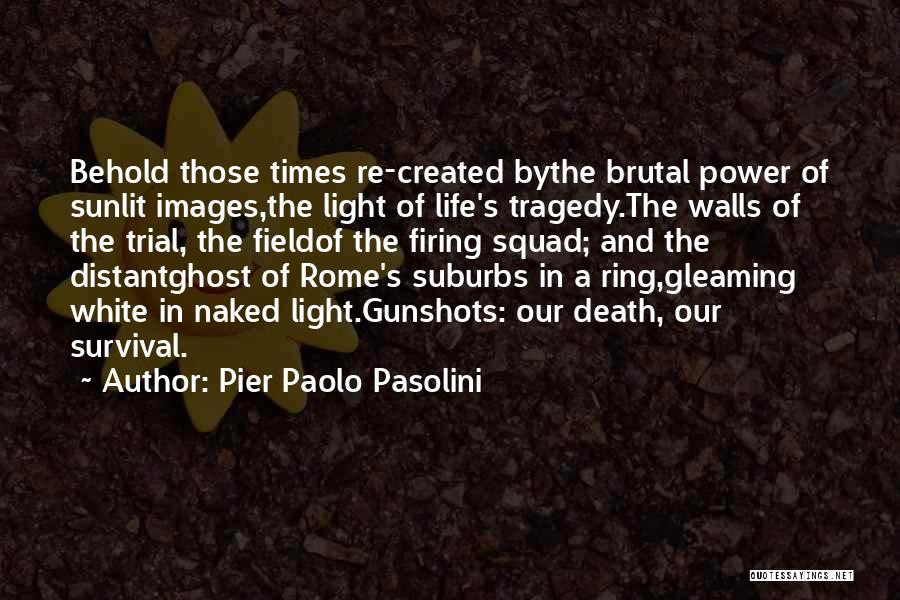 Gunshots Quotes By Pier Paolo Pasolini