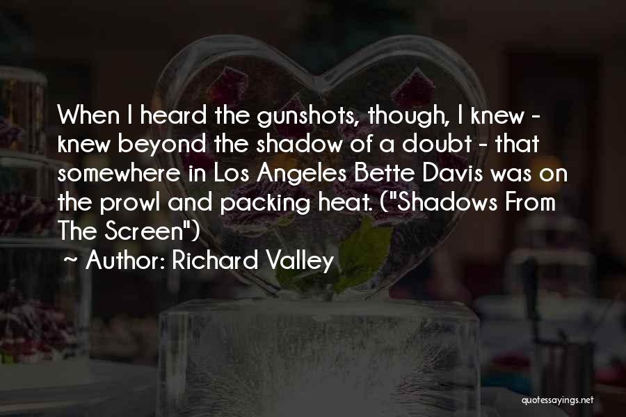 Gunshots Quotes By Richard Valley