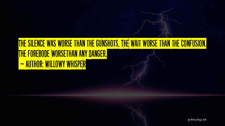 Gunshots Quotes By Willowy Whisper