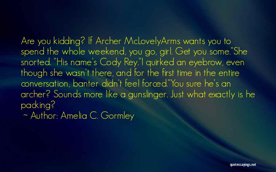 Gunslinger Quotes By Amelia C. Gormley