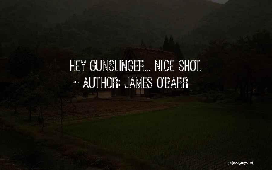 Gunslinger Quotes By James O'Barr