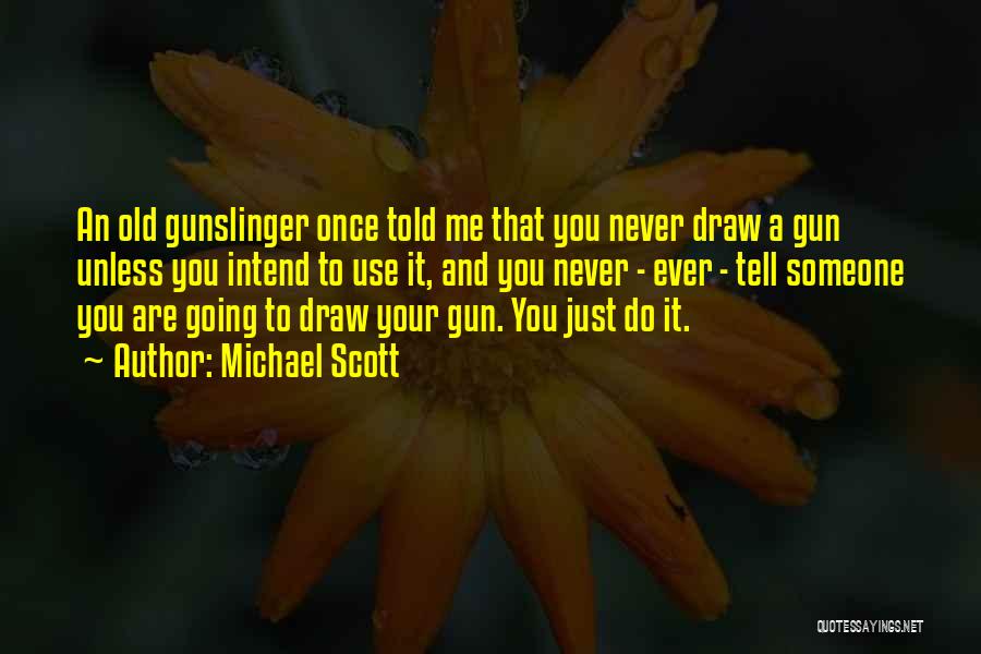 Gunslinger Quotes By Michael Scott