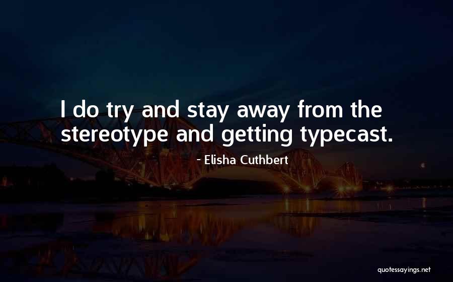 Guntars Sika Quotes By Elisha Cuthbert Guntars Sika Quotes By Elisha Cuthbert
