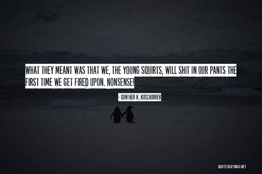 Gunther Quotes By Gunther K. Koschorrek Gunther Quotes By Gunther K. Koschorrek