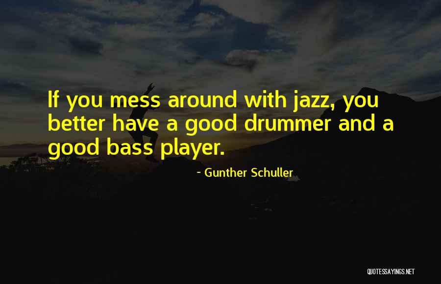Gunther Quotes By Gunther Schuller Gunther Quotes By Gunther Schuller