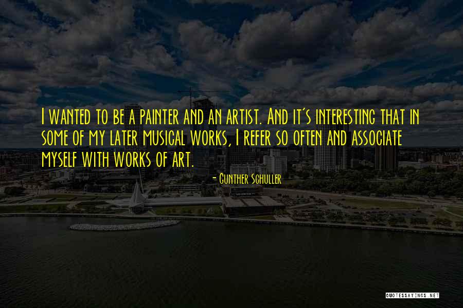 Gunther Quotes By Gunther Schuller Gunther Quotes By Gunther Schuller