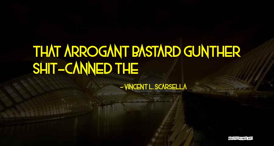 Gunther Quotes By Vincent L. Scarsella Gunther Quotes By Vincent L. Scarsella
