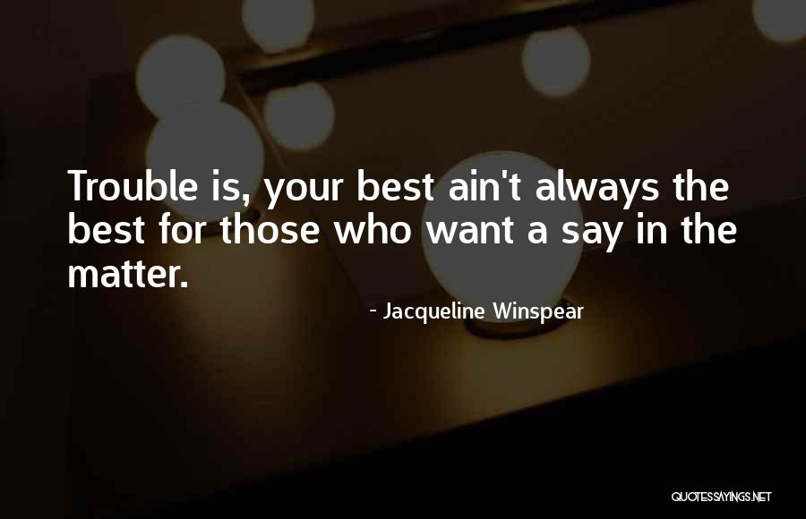 Gurcharan Roopra Quotes By Jacqueline Winspear Gurcharan Roopra Quotes By Jacqueline Winspear