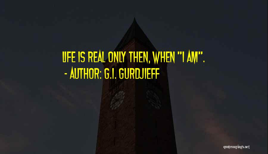 Gurdjieff Quotes By G.I. Gurdjieff