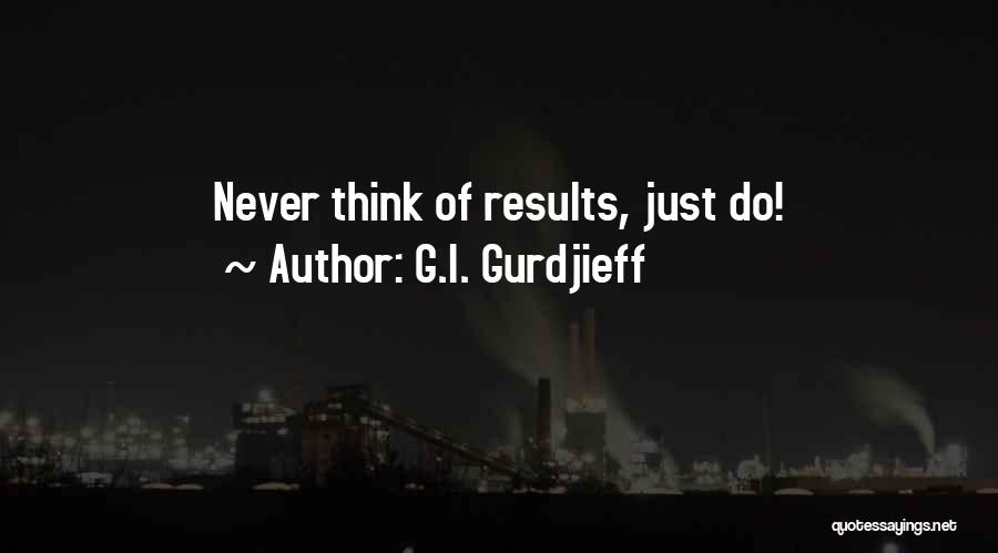 Gurdjieff Quotes By G.I. Gurdjieff