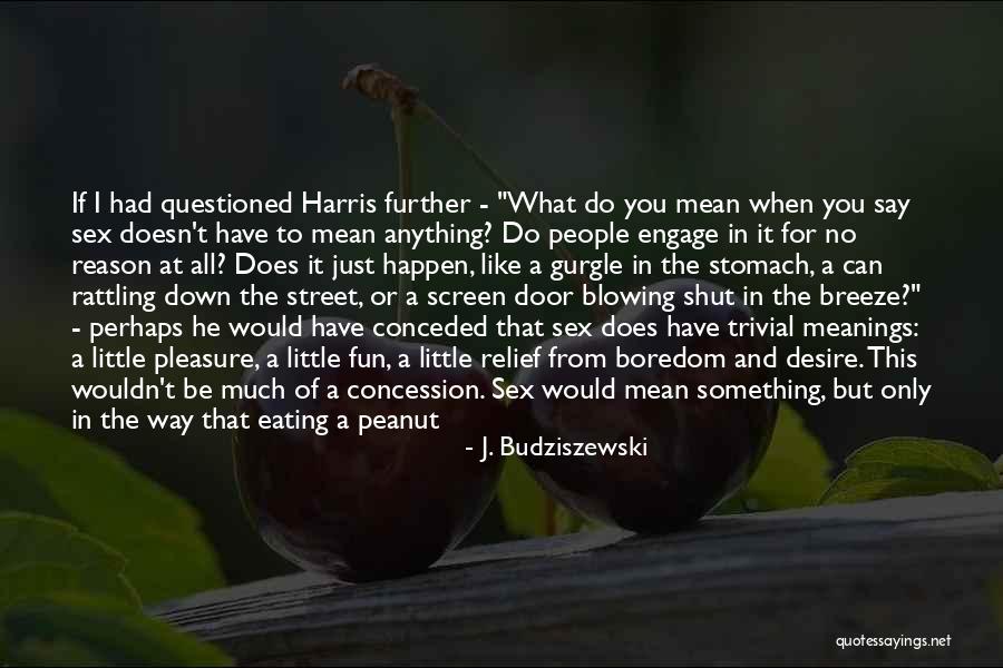 Gurgle Quotes By J. Budziszewski Gurgle Quotes By J. Budziszewski