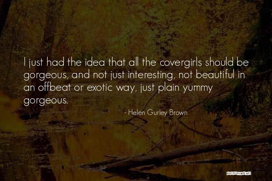 Gurley Brown Quotes By Helen Gurley Brown Gurley Brown Quotes By Helen Gurley Brown
