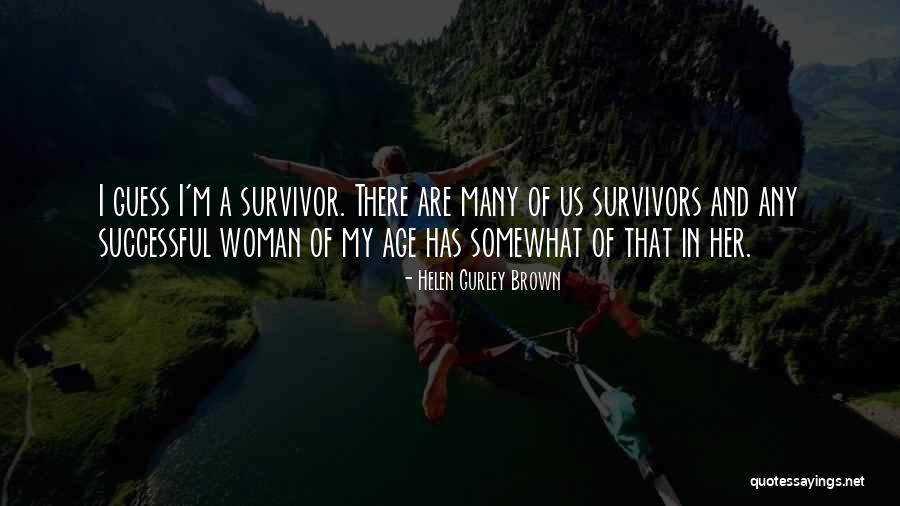 Gurley Brown Quotes By Helen Gurley Brown Gurley Brown Quotes By Helen Gurley Brown