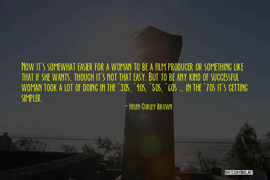 Gurley Brown Quotes By Helen Gurley Brown Gurley Brown Quotes By Helen Gurley Brown