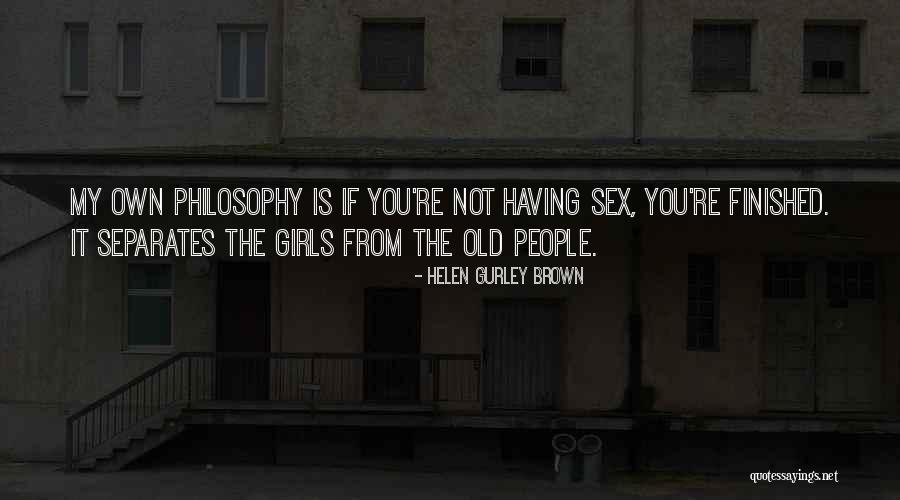 Gurley Brown Quotes By Helen Gurley Brown Gurley Brown Quotes By Helen Gurley Brown