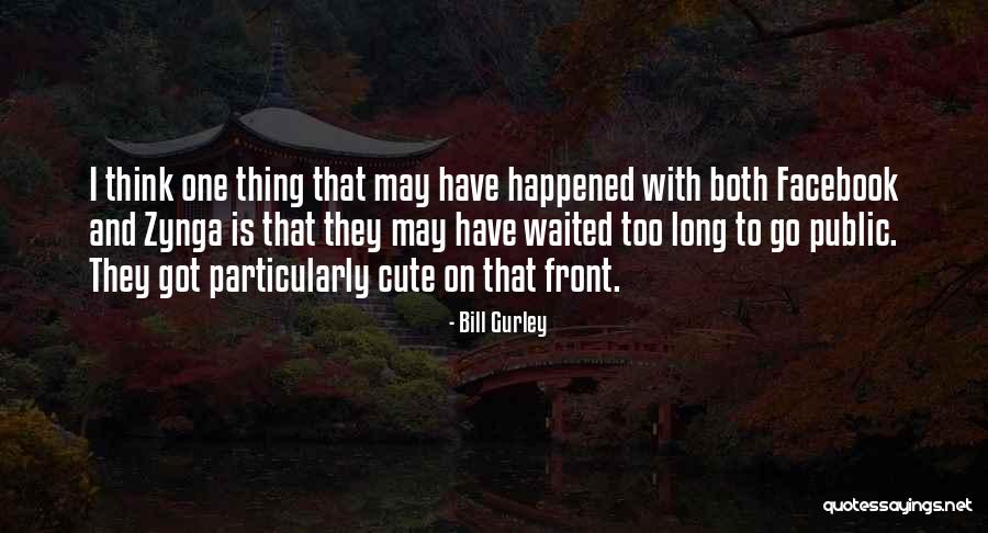 Gurley Quotes By Bill Gurley Gurley Quotes By Bill Gurley