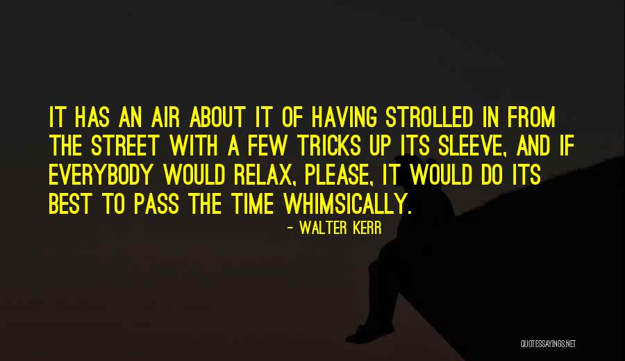 Gursevak Quotes By Walter Kerr Gursevak Quotes By Walter Kerr