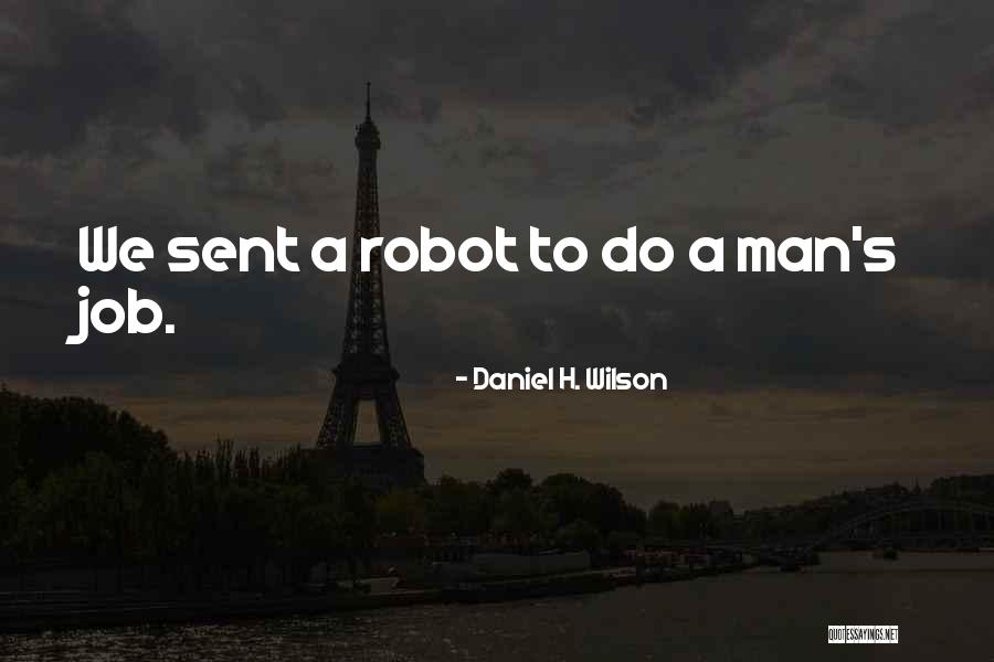 Gursharan Singh Quotes By Daniel H. Wilson Gursharan Singh Quotes By Daniel H. Wilson