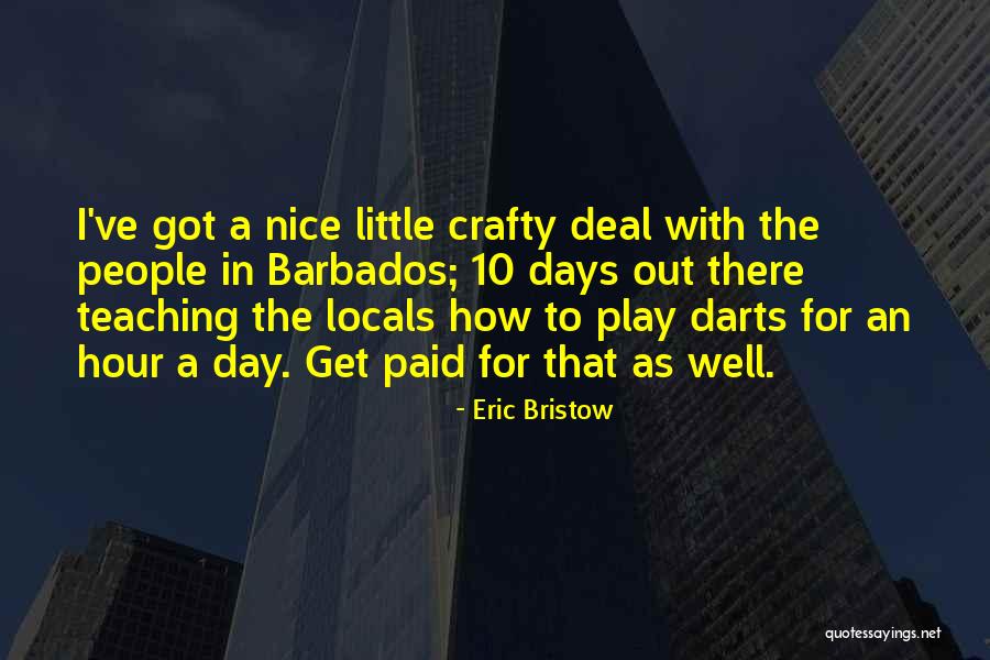 Gurtu Kochina Quotes By Eric Bristow Gurtu Kochina Quotes By Eric Bristow