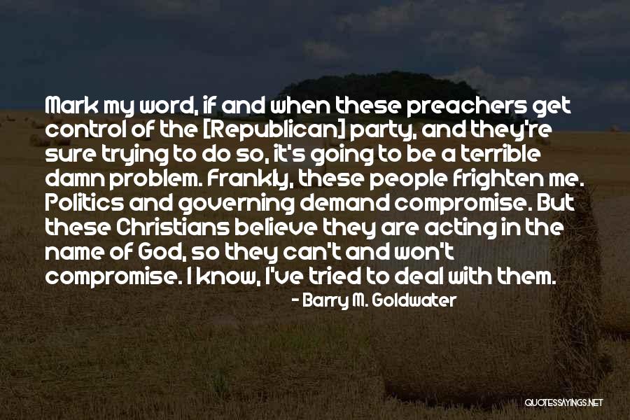 Gurucharan Carnatic Musician Quotes By Barry M. Goldwater Gurucharan Carnatic Musician Quotes By Barry M. Goldwater