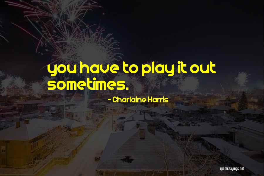 Gururaj Karajagi Quotes By Charlaine Harris Gururaj Karajagi Quotes By Charlaine Harris