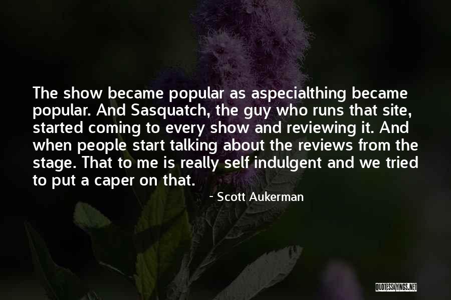 Gururum Yerde Quotes By Scott Aukerman Gururum Yerde Quotes By Scott Aukerman