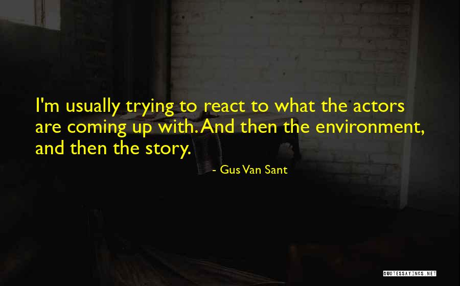 Gus Gus Quotes By Gus Van Sant Gus Gus Quotes By Gus Van Sant