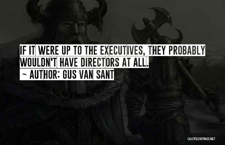 Gus Gus Quotes By Gus Van Sant