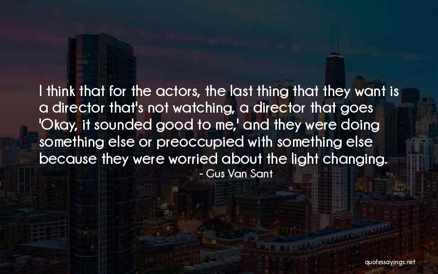 Gus Van Sant Quotes 1662089 Gus Van Sant Quotes 1662089