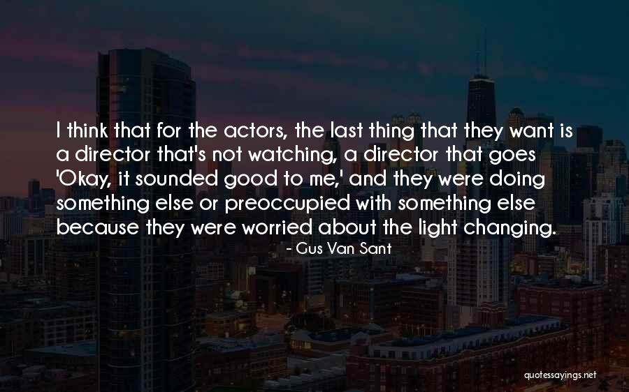 Gus Van Sant Quotes 1662089