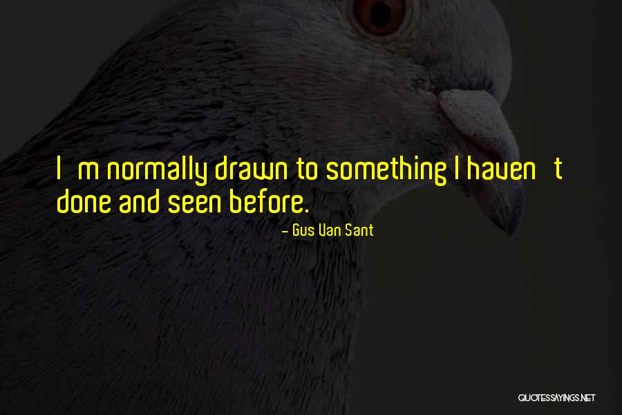 Gus Van Sant Quotes 2121404 Gus Van Sant Quotes 2121404