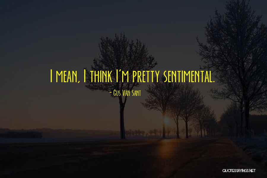 Gus Van Sant Quotes 710122 Gus Van Sant Quotes 710122