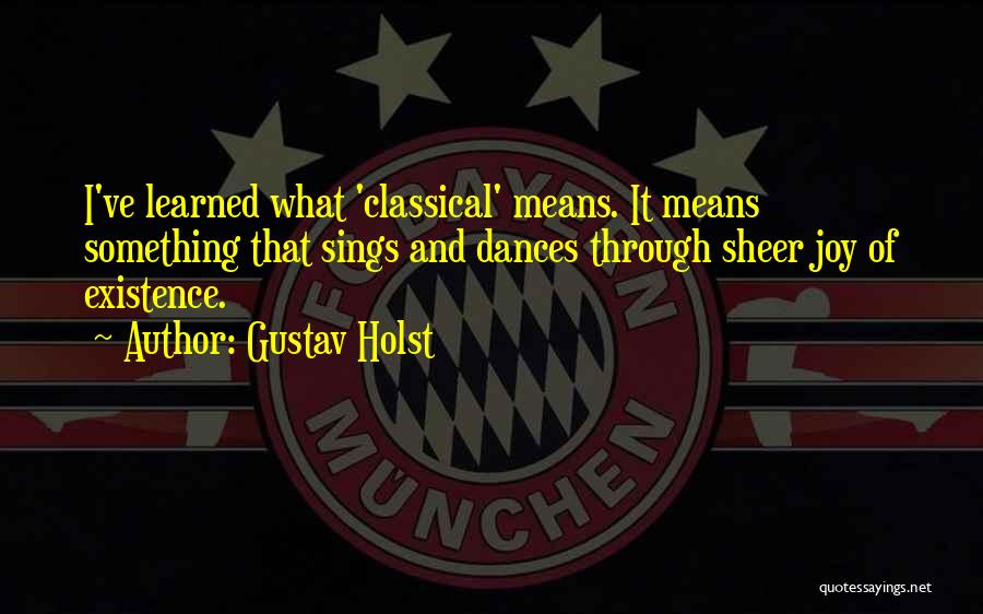 Gustav Quotes By Gustav Holst